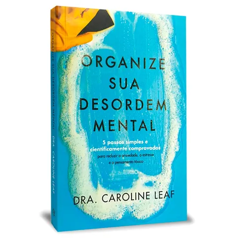 Organize Sua Desordem Mental Dra Caroline Leaf