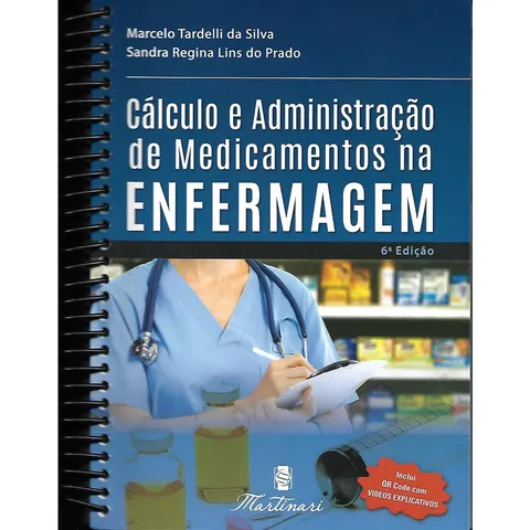 Cálculo e Administração de Medicamentos na Enfermagem 6 Ed
