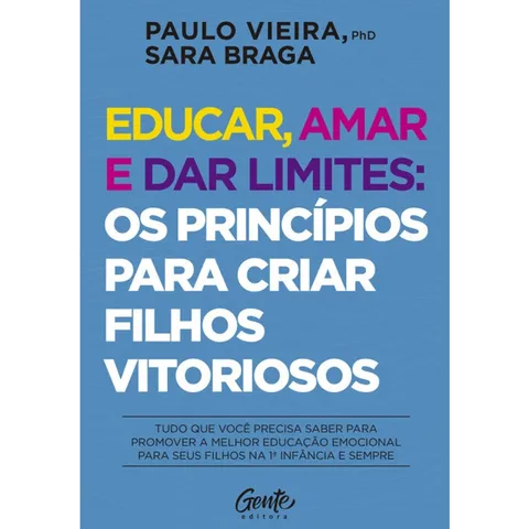 Educar amar e dar limites Paulo Vieira e Sara Braga
