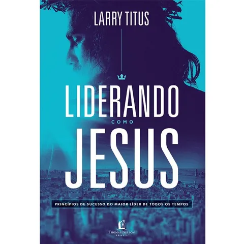 Liderando como Jesus Larry Titus