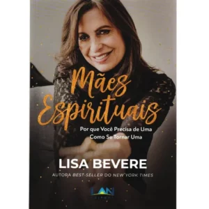 Mães Espirituais Lisa Bevere